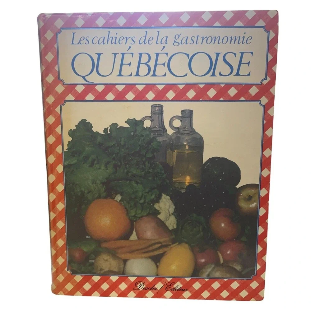 Les Cahiers‎ De La Gastronomie Québécoise Cookbook By Desclez